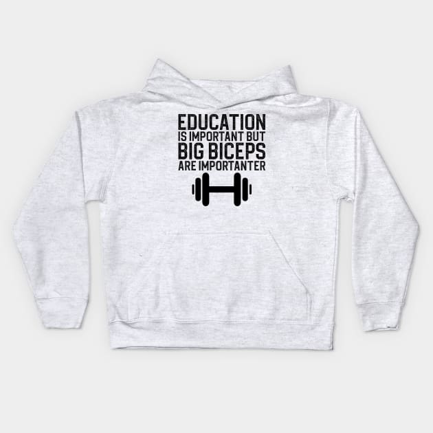 Education Is Important But Big Biceps Is Importanter Kids Hoodie by DragonTees